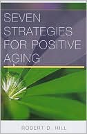 Seven Strategies for Positive Aging: Strategies to Promote Well-Being in Old Age