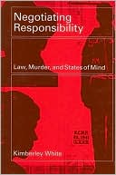 Negotiating Responsibility: Law, Murder, and States of Mind