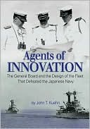 Agents of Innovation: The General Board and the Design of the Fleet that Defeated the Japanese