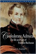Confederate Admiral: The Life and Wars of Franklin Buchanan