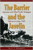 Barrier and the Javelin: Japanese and Allied Strategies, February to June 1942