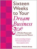 16 Weeks to Your Dream Business: A Weekly Planner for Entrepreneurial Women