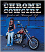 The Chrome Cowgirl Guide to the Motorcycle Life