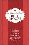 Scriptures and Quotations from When Godly People Do Ungodly Things
