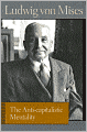 The Anti-capitalistic Mentality (Liberty Fund Library of the Works of Ludwig von Mises Series)
