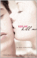 Kiss Me Kill Me (Kisses and Lies Series #1)