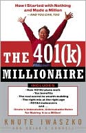 The 401(K) Millionaire: How I Started with Nothing and Made a Million and You Can, Too