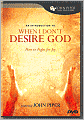 When I Don't Desire God: How to Fight for Joy