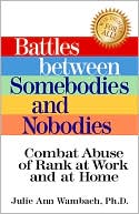 Battles Between Somebodies and Nobodies: Combat Abuse of Rank at Work and at Home