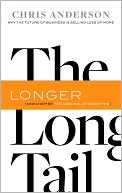 The Long Tail, Revised and Updated Edition: Why the Future of Business Is Selling Less of More
