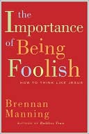 Importance of Being Foolish: How to Think like Jesus