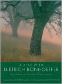 Year with Dietrich Bonhoeffer: Daily Meditations from His Letters, Writings and Sermons