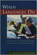 When Languages Die: The Extinction of the World's Languages and the Erosion of Human Knowledge