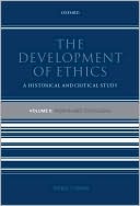 The Development of Ethics: A Historical and Critical Study Volume II: From Suarez to Rousseau