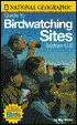 National Geographic Guide to Bird Watching Sites: Eastern US