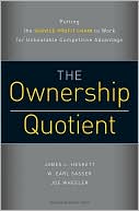 The Ownership Quotient: Putting the Service Profit Chain to Work for Unbeatable Competitive Advantage