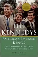 The Kennedys: America's Emerald Kings:  A Five-Generation History of the Ultimate Irish-Catholic Family