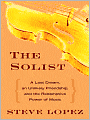 The Soloist: A Lost Dream, an Unlikely Friendship, and the Redemptive Power of Music