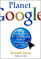 Planet Google: One Company's Audacious Plan to Organize Everything We Know