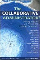 The Collaborative Administrator: Working Together as a Professional Learning Community