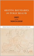 Shifting Boundaries of Public Health: Europe in the Twentieth Century