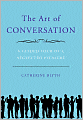 The Art of Conversation: A Guided Tour of a Neglected Pleasure