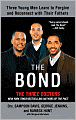 The Bond: Three Young Men Learn to Forgive and Reconnect with Their Fathers