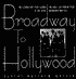 Broadway to Hollywood: The Enthralling Story Behind Great Hollywood Films of the Great Broadway Musicals