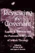 Reviewing the Covenant: Eugene B. Borowitz and the Postmodern Renewal of Jewish Theology