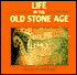 Life in the Old Stone Age