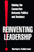 Reinventing Leadership: Making the Connection between Politics and Business