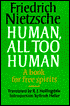 Human, All Too Human: A Book for Free Spirits