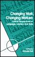 Changing Work, Changing Workers: Critical Perspectives on Language, Literacy, and Skills