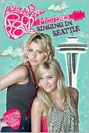 Singing in Seattle (Aly & AJ's Rock 'n' Roll Mysteries Series #3)