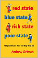 Red State, Blue State, Rich State, Poor State: Why Americans Vote the Way They Do