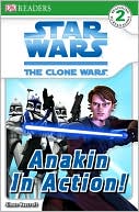 Star Wars: The Clone Wars: Anakin in Action! (DK Readers Level 2 Series)