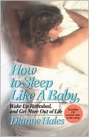 How to Sleep Like a Baby, Wake up Refreshed, and Get More Out of Life