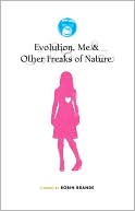 Evolution, Me and Other Freaks of Nature