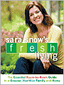 Sara Snow's Fresh Living: The Essential Room-by-Room Guide to a Greener, Healthier Family and Home