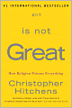 God Is Not Great: How Religion Poisons Everything