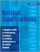 British Qualifications: A Complete Guide to Professional, Vocational and Academic Qualifications in the United Kingdom