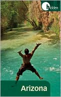 Hidden Arizona: Including Phoenix, Tucson, Sedona, and the Grand Canyon