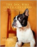 Dog Who Loved Cheerios and Other Tales of Excess