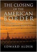 The Closing of the American Border: Terrorism, Immigration, and Security since 9/11