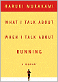 What I Talk about When I Talk about Running