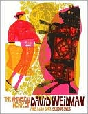 The Whimsical Work of David Weidman and Also Some Serious Ones