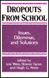 Dropouts from Schools: Issues, Dilemmas, and Solutions