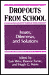 Dropouts from Schools: Issues, Dilemmas, and Solutions