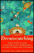 Dreamcatching: Every Parent's Guide to Exploring and Understanding Children's Dreams and Nightmares