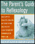 Parent's Guide to Reflexology: Helping Your Child Overcome Illness and Injury Through Touch